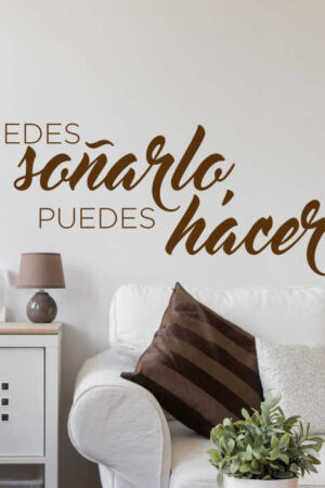 Si puedes soñarlo puedes hacerlo.