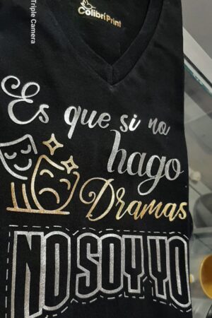 Playera "Es que si no hago Dramas no soy yo"
