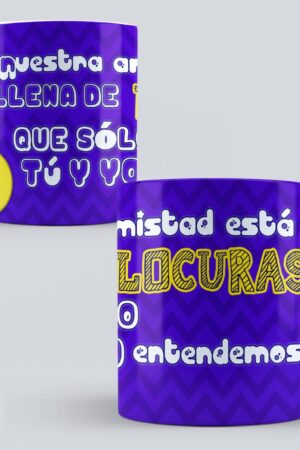 Taza "Nuestra Amistad Esta Llena De Locuras"