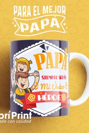 Taza Siempre Serás Mi Único Héroe