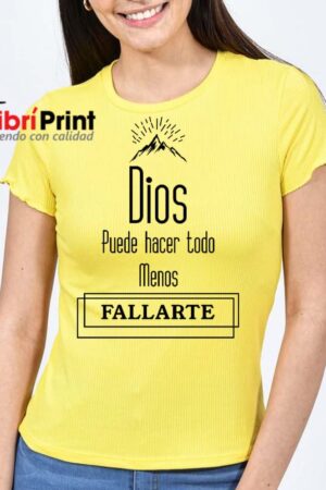 Playera Amarilla "Dios puede hacer todo menos fallarte"