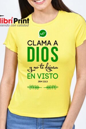 Playera Amarilla "Clama a Dios y no te dejara en visto jamas"