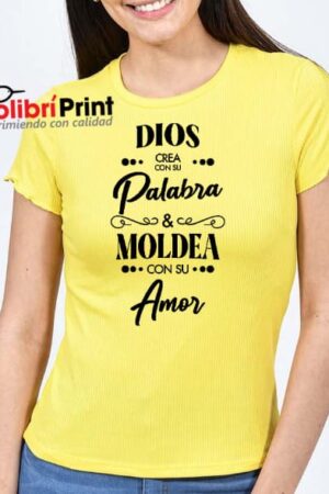 Playera Amarilla "Dios crea con su palabra y moldea con su amor"