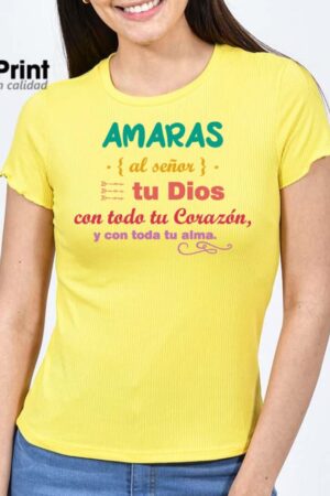 Playera Amarilla "Amaras al señor, tu Dios..."