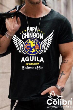 Playera "Papá chin&$#, aguila de corazón"