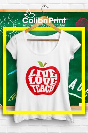 Playera "Live, love, teach"