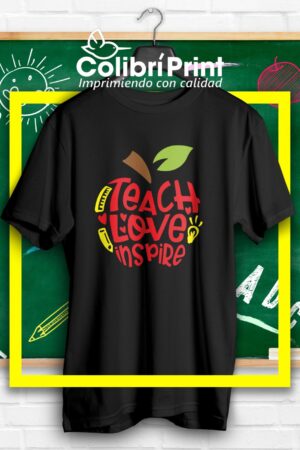 Playera "Teach, love, inspire"