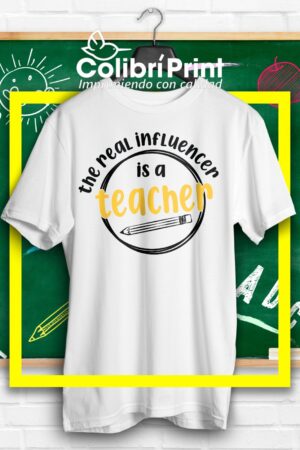 Playera "The real influencer is a teacher"