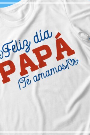 Playera para papá, "Feliz día papá te amamos"