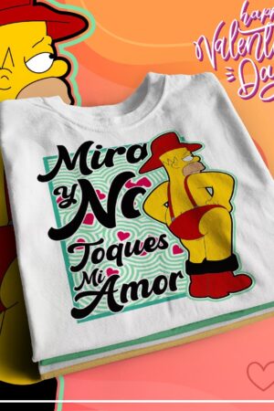 Playera "Mira y no toques mi amor"